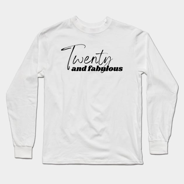 Twenty and Fabulous Long Sleeve T-Shirt by twentysevendstudio